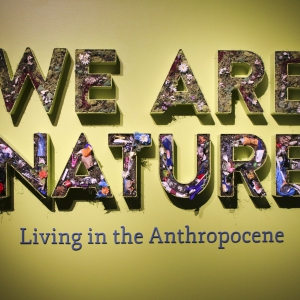 We Are Nature: Living in the Anthropocene